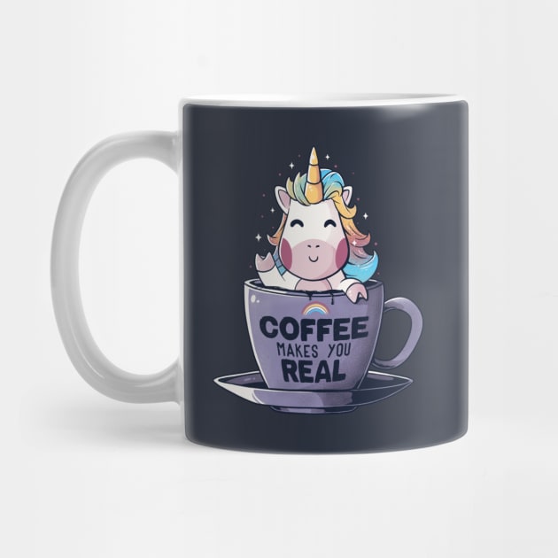 Coffee Makes You Real - Funny Cute Unicorn Gift by eduely